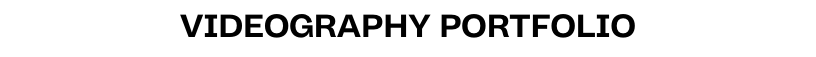 VIDEOGRAPHY PORTFOLIO
